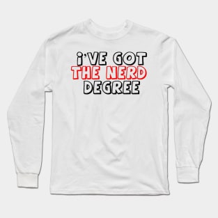 Nerd Degree Long Sleeve T-Shirt